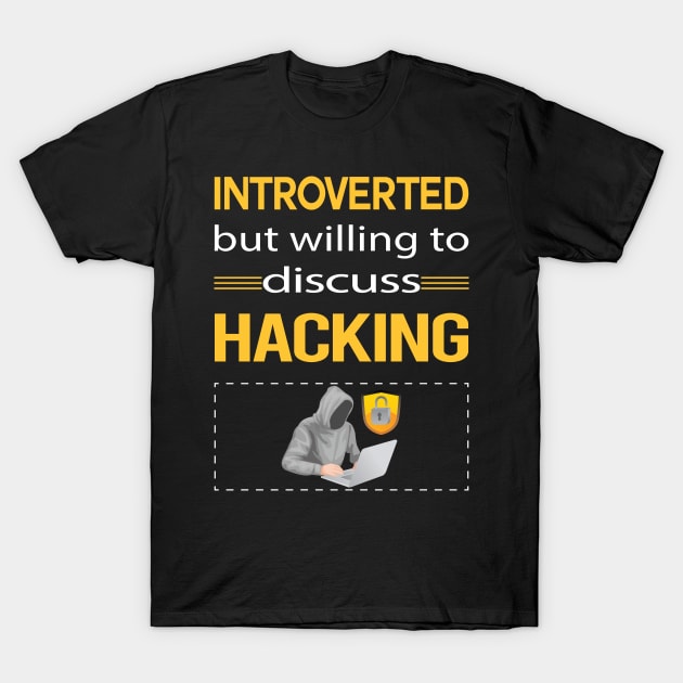 Funny Introverted Hacking Hack Hacker T-Shirt by symptomovertake